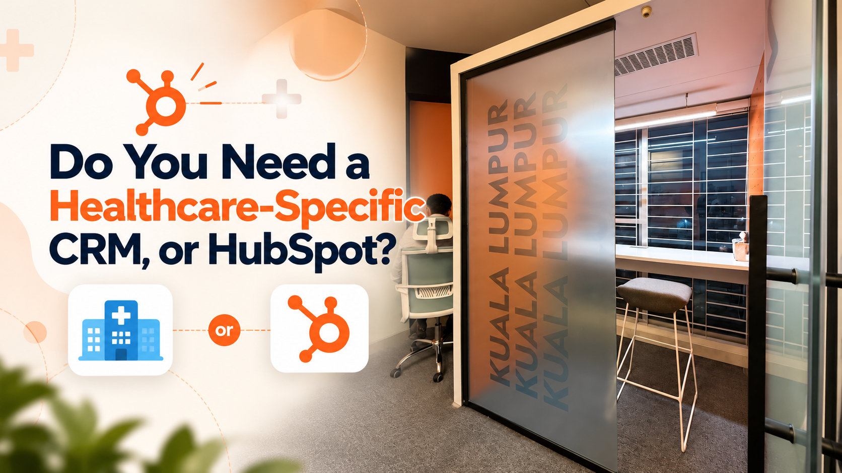 Do You Need a Healthcare-Specific CRM, or HubSpot?